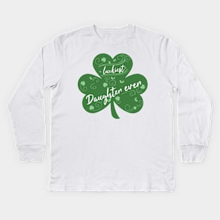 Luckiest daughter Ever, St Patrick Day Gift for daughter Kids Long Sleeve T-Shirt